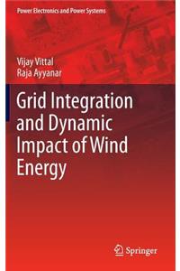 Grid Integration and Dynamic Impact of Wind Energy