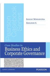 Case Studies in Business Ethics and Corporate Governance