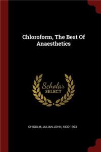 Chloroform, The Best Of Anaesthetics