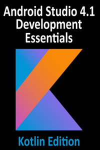 Android Studio 4.1 Development Essentials - Kotlin Edition