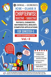 Oswal-Gurukul ICSE Chapterwise Objective & Subjective (Phys, Chem, Bio, Maths, Comp.App) Class 10 Semester II Exam 2022 : 4200+ New Pattern Questions