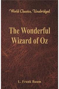 The Wonderful Wizard of Oz (World Classics, Unabridged)