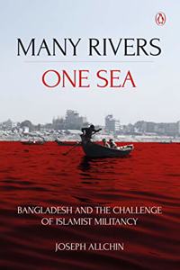 Many Rivers, One Sea: Bangladesh and the Challenge of Islamist Militancy