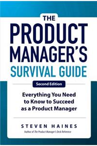 The Product Manager's Survival Guide, Second Edition: Everything You Need to Know to Succeed as a Product Manager