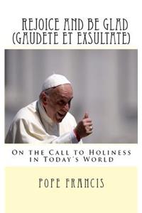 Rejoice and be Glad (Gaudete et Exsultate)