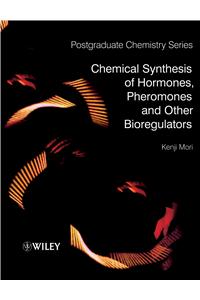 Chemical Synthesis of Hormones, Pheromones and Other Bioregulators