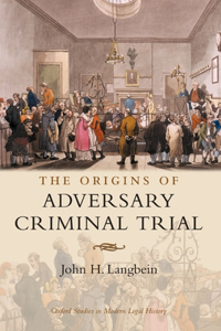 The Origins of Adversary Criminal Trial