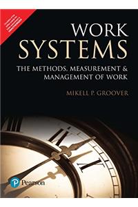 Work Systems: The Methods, Measurement & Management of Work