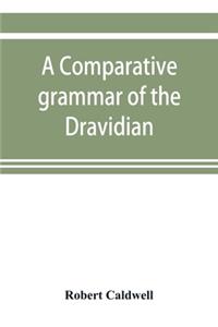 A comparative grammar of the Dravidian or south-Indian family of languages