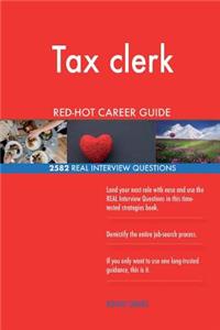 Tax clerk RED-HOT Career Guide; 2582 REAL Interview Questions