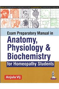 Exam Preparatory Manual In Anatomy ,Physiology, Biochemistry for Homeopathy Student