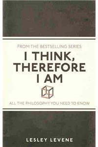 I Think, Therefore I Am