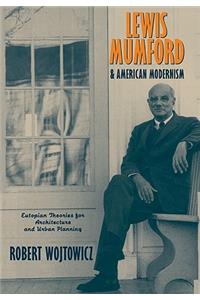 Lewis Mumford and American Modernism