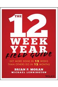 The 12 Week Year Field Guide