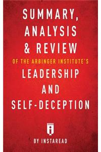 Summary, Analysis & Review of the Arbinger Institute's Leadership and Self-Deception by Instaread