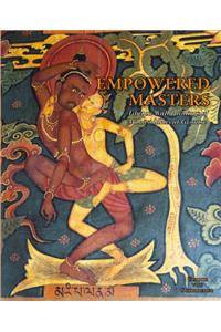 Empowered Masters: Tibetan Wall Paintings of Mahasiddhas at Gyantse