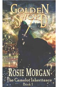 The Golden Sword (The Camelot Inheritance - Book 1)