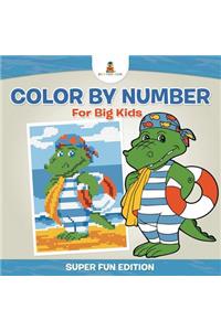 Color By Number For Big Kids - Super Fun Edition