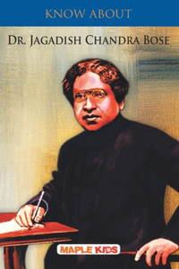 Know About Dr. J.C. Bose (Know About Series)