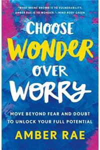 Choose Wonder Over Worry