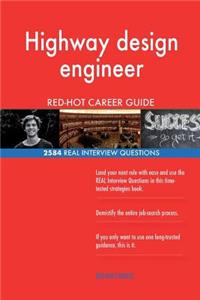 Highway design engineer RED-HOT Career Guide; 2584 REAL Interview Questions