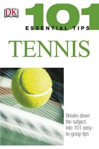 101 Essential Tips: Tennis