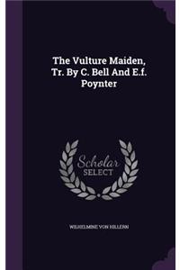 The Vulture Maiden, Tr. By C. Bell And E.f. Poynter