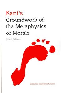 Kant's Groundwork of the Metaphysics of Morals