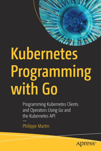 Kubernetes Programming with Go