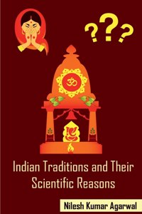 Indian Traditions and their Scientific Reasons