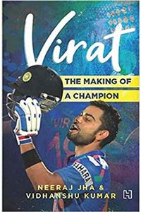 Virat: The Making Of A Champion