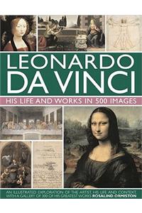 Leonardo Da Vinci: His Life and Works in 500 Images