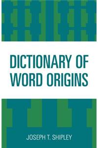 Dictionary of Word Origins