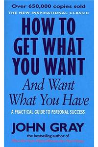 How To Get What You Want And Want What You Have