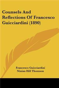 Counsels And Reflections Of Francesco Guicciardini (1890)