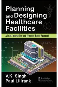 Planning and Designing Healthcare Facilities