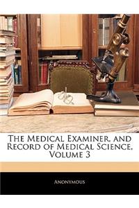 The Medical Examiner, and Record of Medical Science, Volume 3