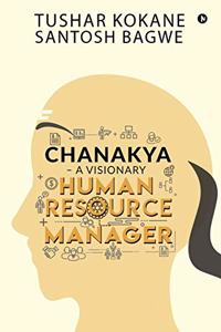 Chanakya - A visionary Human Resource Manager