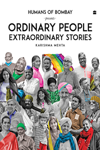 Ordinary People Extraordinary Stories: Humans of Bombay Presents