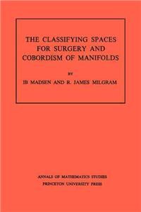 Classifying Spaces for Surgery and Corbordism of Manifolds. (Am-92), Volume 92