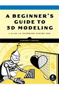 A Beginner's Guide to 3D Modeling