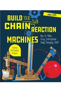 Build Your Own Chain Reaction Machines