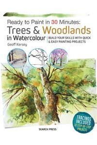 Ready to Paint in 30 Minutes: Trees & Woodlands in Watercolour