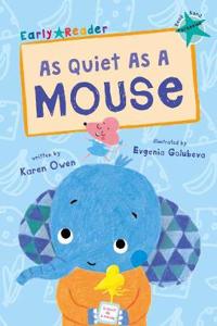 As Quiet as a Mouse (Early Reader)