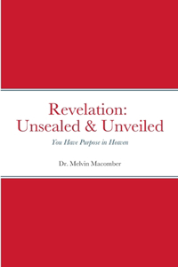 Revelation Unsealed & Unveiled