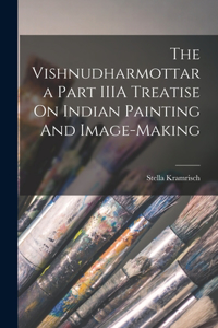 Vishnudharmottara Part IIIA Treatise On Indian Painting And Image-Making