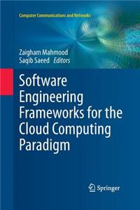 Software Engineering Frameworks for the Cloud Computing Paradigm