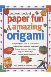 Best Ever Book of Paper Fun & Amazing Origami