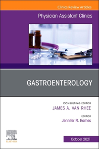 Gastroenterology, an Issue of Physician Assistant Clinics