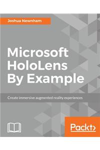 Microsoft HoloLens By Example